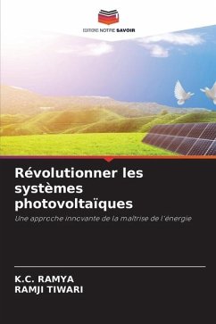 Révolutionner les systèmes photovoltaïques - RAMYA, K.C.;Tiwari, Ramji