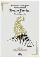 Avrupa ve Azerbaycan Bestecilerinden Piyano Eserleri ve Teknik Alistirmalar - Ahmedova, Naile