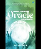 Divine Timing Oracle Guidebook (Unlocking the Tapestry of Time! ) (eBook, ePUB) Divine Timing Oracle Guidebook (Unlocking the Tapestry of Time! ) (eBook, ePUB)
