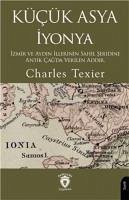 Kücük Asya Iyonya;Izmir ve Aydin Illerinin Sahil Seridine Antik Cagda Verilen Addir - Texier, Charles