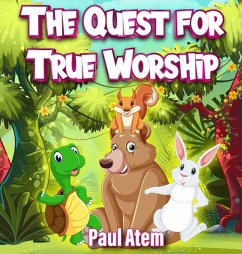 The Quest for True Worship - Atem, Paul