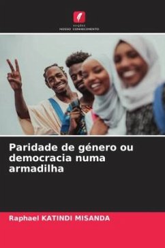 Paridade de género ou democracia numa armadilha - KATINDI MISANDA, Raphael