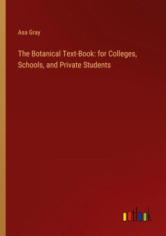 The Botanical Text-Book: for Colleges, Schools, and Private Students