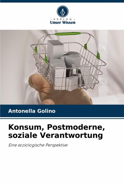 Konsum, Postmoderne, soziale Verantwortung Konsum, Postmoderne, soziale Verantwortung
