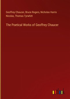 The Poetical Works of Geoffrey Chaucer - Chaucer, Geoffrey; Rogers, Bruce; Nicolas, Nicholas Harris; Tyrwhitt, Thomas