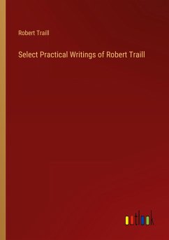 Select Practical Writings of Robert Traill - Traill, Robert