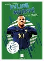 Kylian Mbappe - Futbolun Dahileri - Muroski, B.