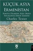 Kücük Asya Ermenistan;Pontus Trabzon, Rize, Ordu - Paflagonya Sinop, Samsun - Texier, Charles