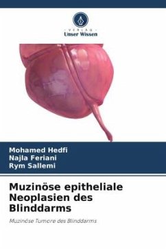 Muzinöse epitheliale Neoplasien des Blinddarms - Hedfi, Mohamed;Feriani, Najla;Sallemi, Rym