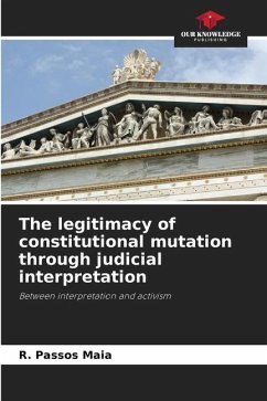 The legitimacy of constitutional mutation through judicial interpretation - Maia, R. Passos