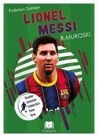 Lionel Messi - Futbolun Dahileri - Muroski, B.