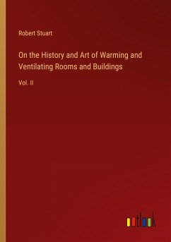 On the History and Art of Warming and Ventilating Rooms and Buildings
