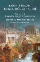 Tarih-i Umumi - Genel Dünya Tarihi Cilt I Ilkcagda Sark ve Yunanistan - Mehmed Murad, Mizanci