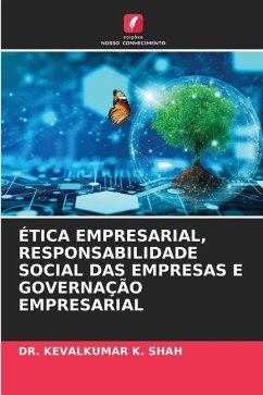 ÉTICA EMPRESARIAL, RESPONSABILIDADE SOCIAL DAS EMPRESAS E GOVERNAÇÃO EMPRESARIAL - K. Shah, Dr. Kevalkumar