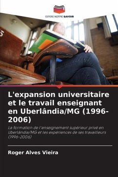 L'expansion universitaire et le travail enseignant en Uberlândia/MG (1996-2006) - Alves Vieira, Roger