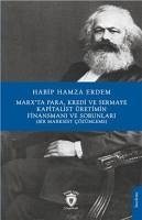 MarxTa Para Kredi Ve Sermaye Kapitalist Üretimin Finansmani Ve Sorunlari Bir Marksist Cözümleme - Hamza Erdem, Habip