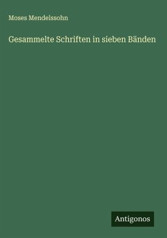 Gesammelte Schriften in sieben Bänden - Mendelssohn, Moses