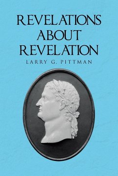 Revelations about Revelation - Pittman, Larry G.