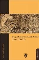 Avrupa Medeniyetinin Ahlak Kökleri - Butro, Emil