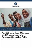 Parität zwischen Männern und Frauen oder die Demokratie in der Falle