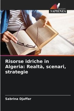 Risorse idriche in Algeria: Realtà, scenari, strategie - Djaffar, Sabrina