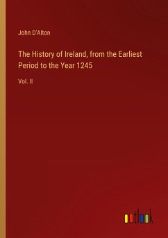 The History of Ireland, from the Earliest Period to the Year 1245