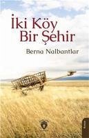 Iki Köy Bir Sehir - Nalbantlar, Berna