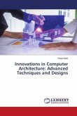 Innovations in Computer Architecture: Advanced Techniques and Designs