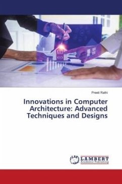 Innovations in Computer Architecture: Advanced Techniques and Designs - Rathi, Preeti