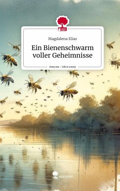 Ein Bienenschwarm voller Geheimnisse. Life is a Story - story.one - Elias, Magdalena