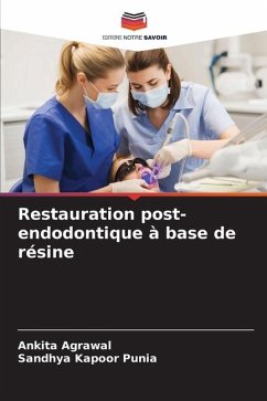 Restauration post-endodontique à base de résine - Agrawal, Ankita;Kapoor Punia, Sandhya