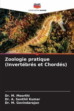 Zoologie pratique (Invertébrés et Chordés) - Moorthi, Dr. M.;Senthil Kumar, Dr. A.;Govindarajan, Dr. M.