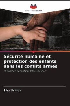 Sécurité humaine et protection des enfants dans les conflits armés - Uchida, Shu