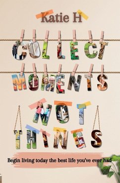 Collect Moments Not Things - H, Katie