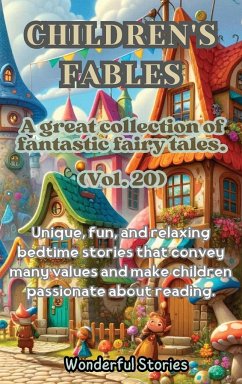 Children's Fables A great collection of fantastic fables and fairy tales. (Vol.20) - Stories, Wonderful