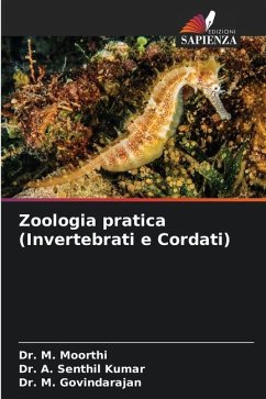 Zoologia pratica (Invertebrati e Cordati) - Moorthi, Dr. M.;Senthil Kumar, Dr. A.;Govindarajan, Dr. M.
