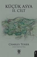 Kücük Asya II. Cilt - Texier, Charles