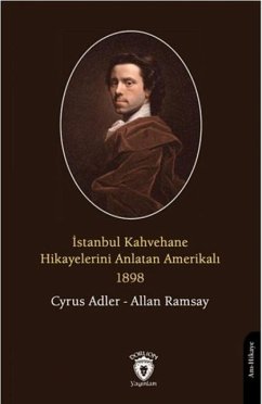 Istanbul Kahvehane Hikayelerini Anlatan Amerikali 1898 - Adler, Cyrus