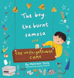 The Boy, the Burnt Samosa and the Unforgettable Cane - Tariq, Mehreen