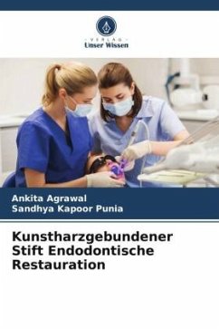 Kunstharzgebundener Stift Endodontische Restauration - Agrawal, Ankita;Kapoor Punia, Sandhya