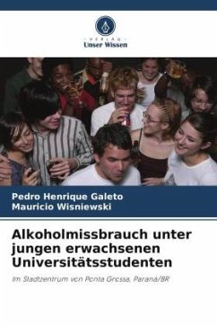 Alkoholmissbrauch unter jungen erwachsenen Universitätsstudenten - Galeto, Pedro Henrique;Wisniewski, Maurício