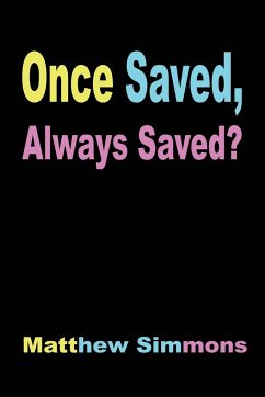 Once Saved, Always Saved? - Simmons, Matthew