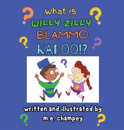 What is Willy Zilly Blammo Kadoo? - Champey, M. E.