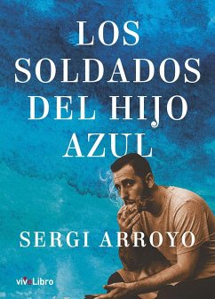 Los soldados del hijo azul - Arroyo, Sergi