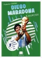 Diego Maradona - Futbolun Dahileri - Muroski, B.