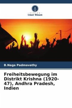 Freiheitsbewegung im Distrikt Krishna (1920-47), Andhra Pradesh, Indien - Padmavathy, B.Naga