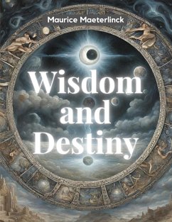 Wisdom and Destiny - Maurice Maeterlinck