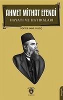 Ahmet Mithat Efendi Hayati Ve Hatiralari- Biyografi - Yazgic, Kamil