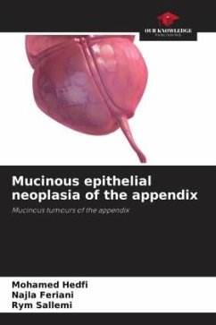 Mucinous epithelial neoplasia of the appendix - Hedfi, Mohamed;Feriani, Najla;Sallemi, Rym