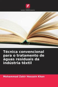 Técnica convencional para o tratamento de águas residuais da indústria têxtil - Khan, Mohammad Zakir Hossain